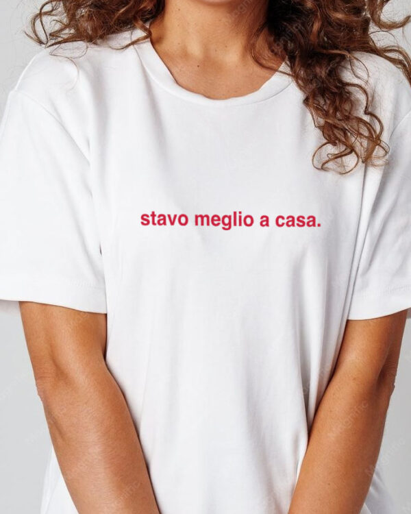 Maglietta Stavo meglio a casa